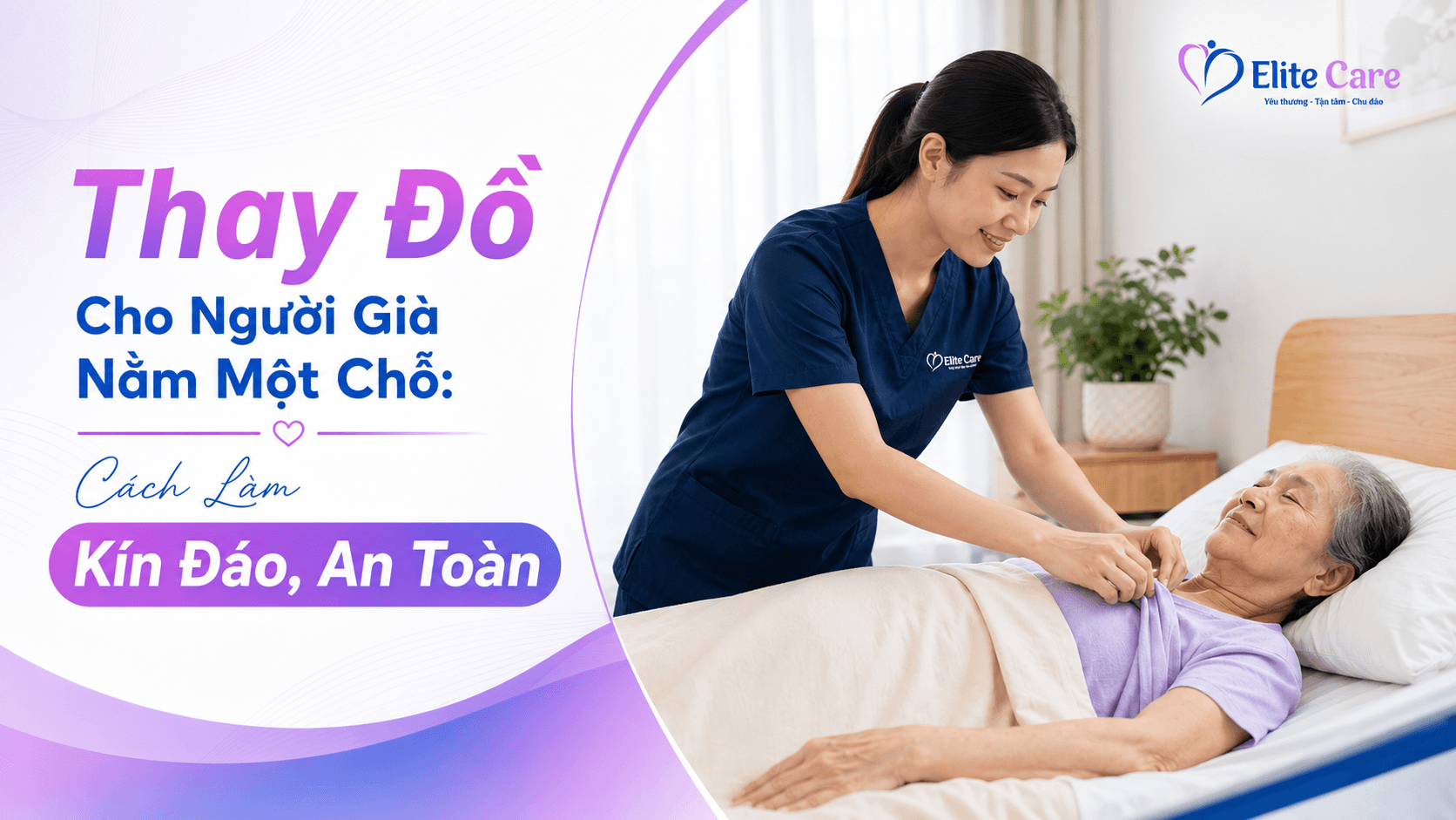 Thay Đồ Cho Người Già Nằm Một Chỗ: Cách Làm Kín Đáo, An Toàn