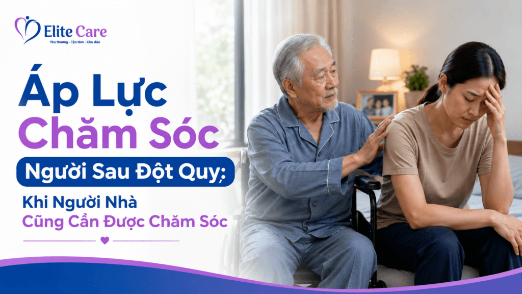 Áp Lực Chăm Sóc Người Sau Đột Quỵ