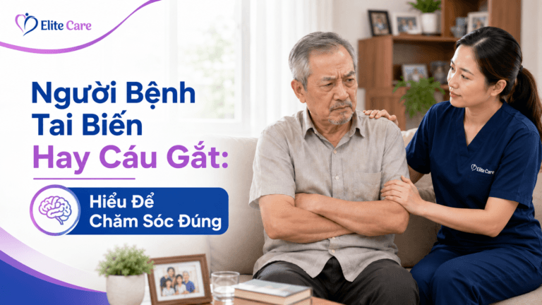 người bệnh tai biến hay cáu gắt