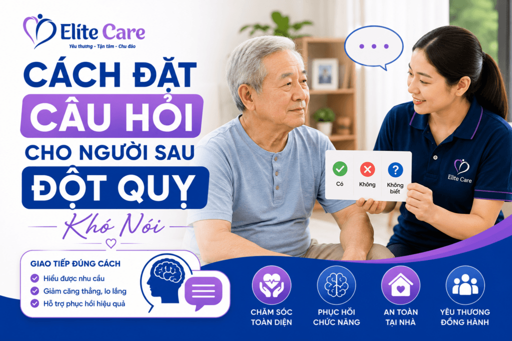 Cách Đặt Câu Hỏi Cho Người Sau Đột Quỵ Khó Nói